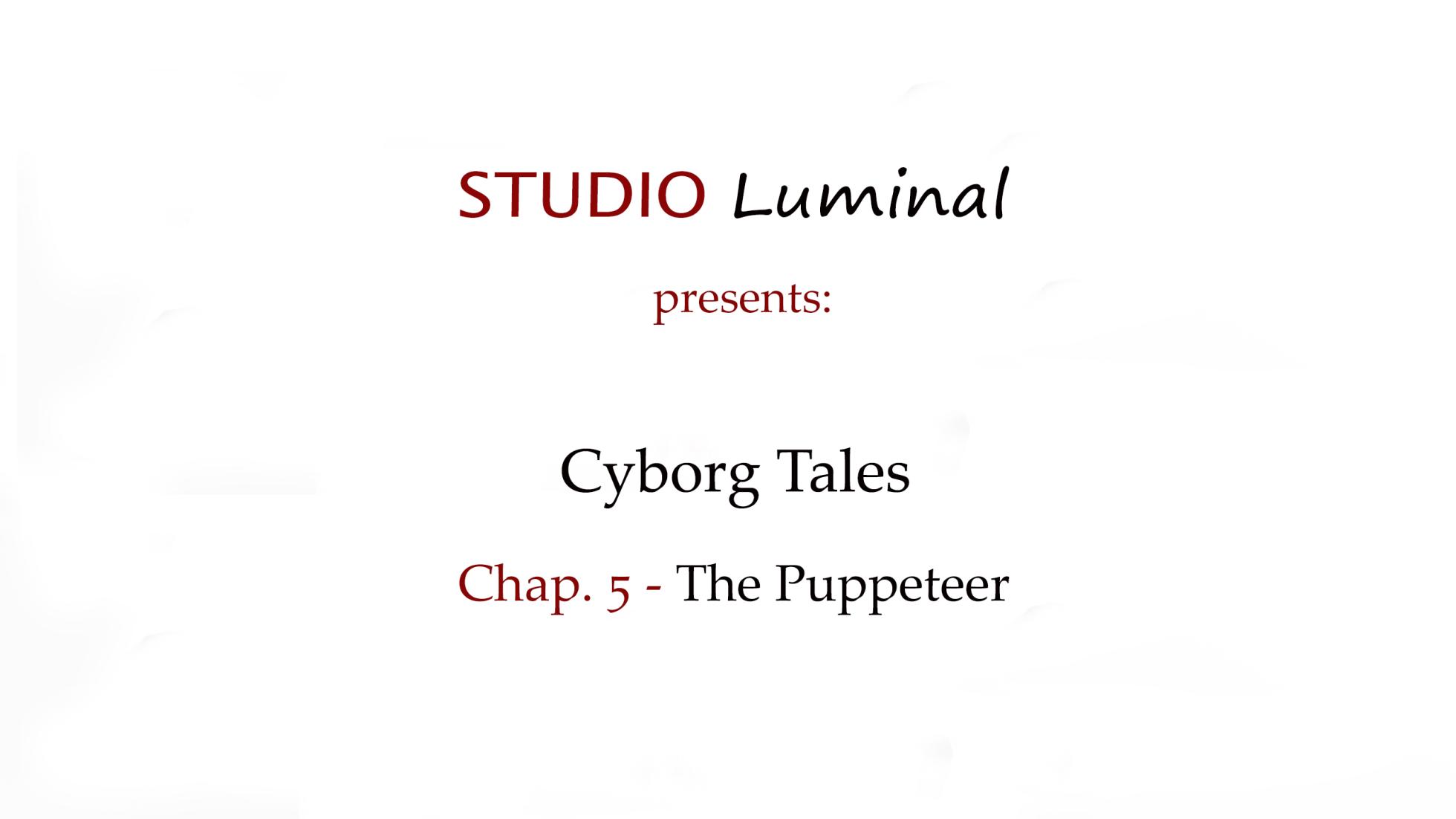 Cyborg Tales - Chapter 5: The Puppeteer - Page 1