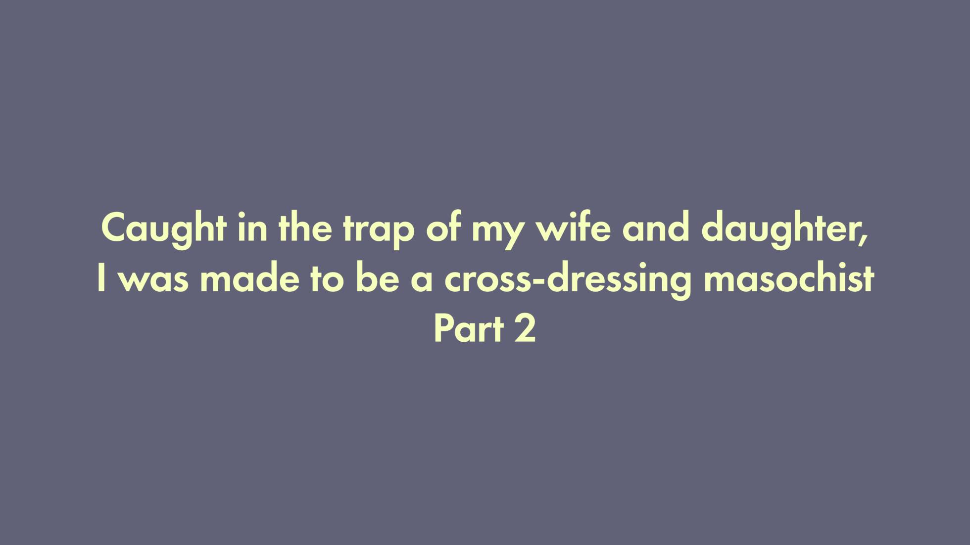 [Naya (Papermania)] I was trapped by my wife and daughter and turned into a cross-dressing masochist 2 - Page 1