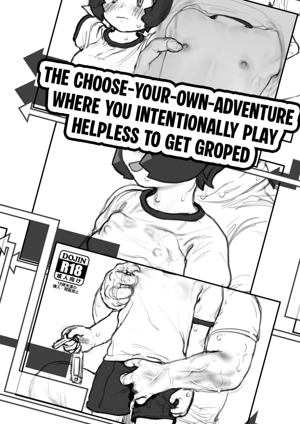 (C106) [Wanpaku Shoujo (2=8)] Sekuhara ni Kitai Shite Wazato Muteikou na Sentakushi o Eraberu Game Book｜The Choose-Your-Own-Adventure Where You Intentionally Play Helpless to Get Groped [English] [Crystallized] [Digital] - Page 1